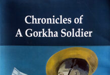 Book Review: Chronicles of a Gorkha Soldier Hardback, 280pp, Rs 995, Vij Books